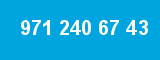 971 240 67 43